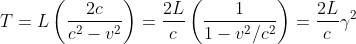 T=L\left ( \frac{2c}{c^{2}-v^{2}} \right ) =\frac{2L}{c}\left ( \frac{1}{1-v^{2}/c^{2}} \right ) =\frac{2L}{c} \gamma^{2}